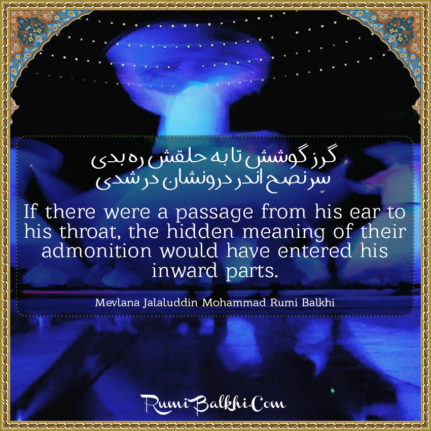 If there were a passage from his ear to his throat, the hidden meaning of their admonition would have entered his inward parts