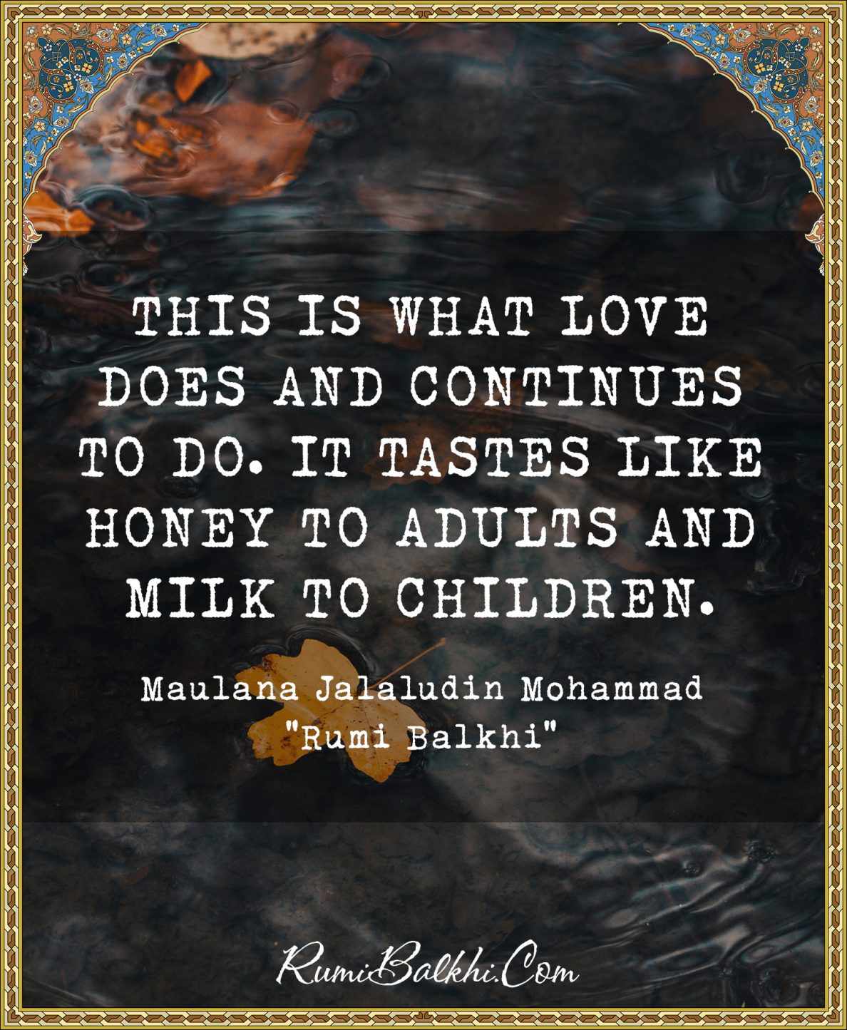 This is what love does and continues to do. It tastes like honey to adults and milk to children